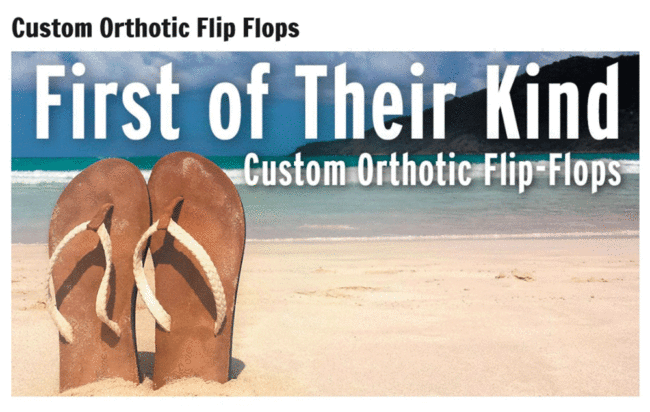 First of their kind custom orthotic flip flops